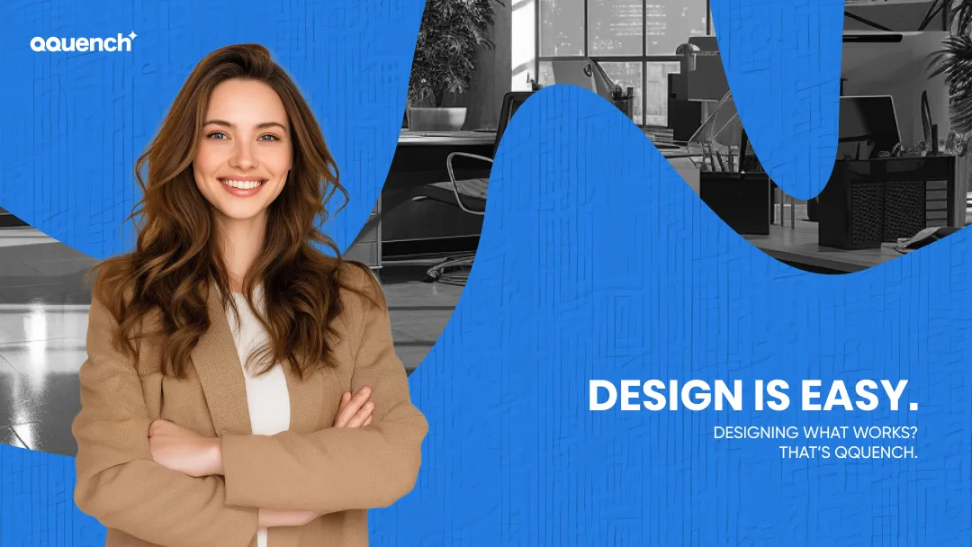 Smiling woman with folded arms in front of a modern office background. Text reads: "Design is easy. Designing what works? That’s Qquench."
