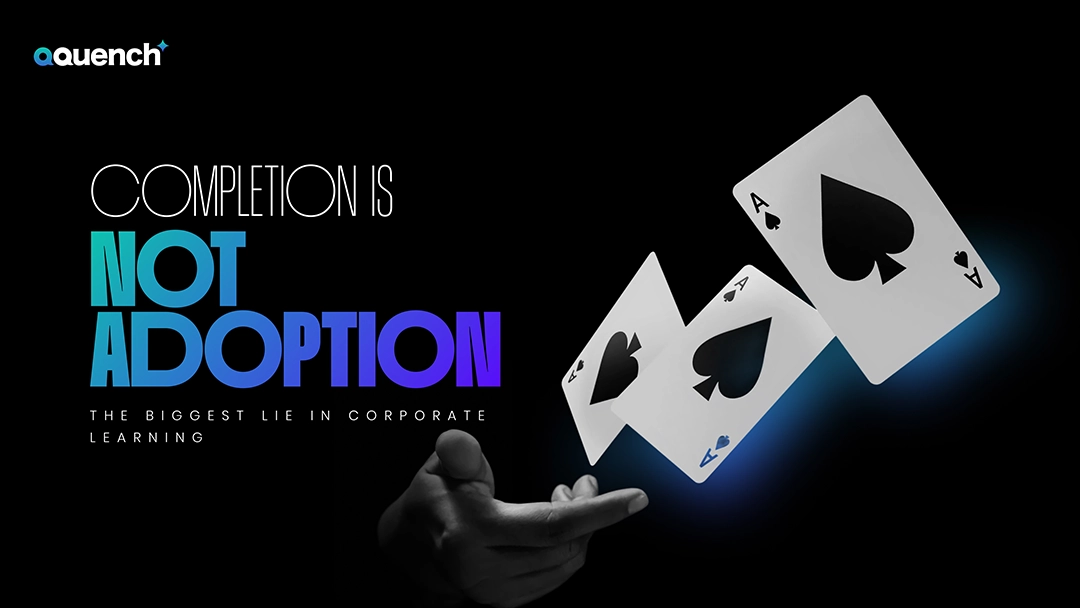 Completion Is Not Adoption: The Biggest Lie in Corporate Learning 